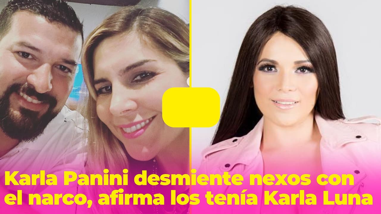 Karla Panini afirma que Karla Luna fue quien tuvo nexos con el narco: "Lo que hizo no me toca juzgarlo"